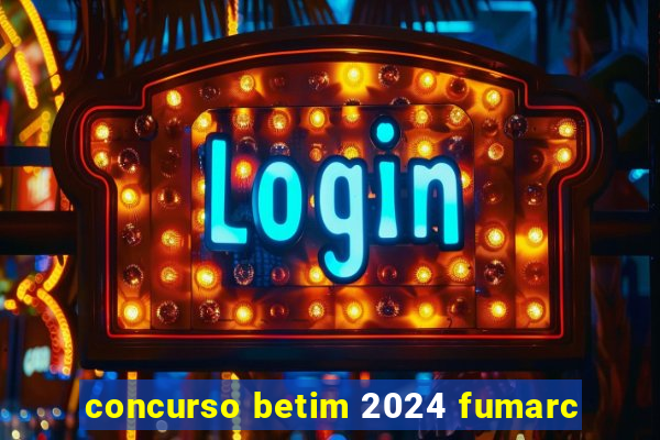 concurso betim 2024 fumarc